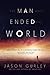 The Man Who Ended the World