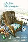 Quiet Moments for Moms: Scriptures, Meditations, and Prayers Quiet Moments for Moms: Scriptures, Meditations, and Prayers