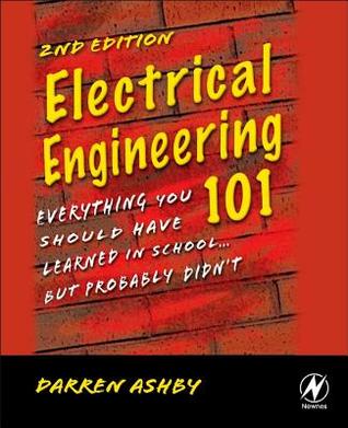 Electrical Engineering 101: Everything You Should Have Learned in School... but Probably Didn't (Paperback)