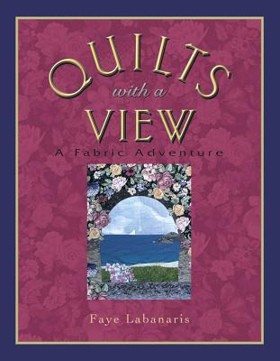Quilts With a View: A Fabric Adventure (Paperback)