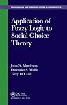 Application of Fuzzy Logic to Social Choice Theory (Monographs and Research Notes in Mathematics)