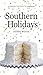 Southern Holidays: a Savor ...