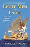 Eight Men and a Duck: An Improbable Voyage by Reed Boat to Easter Island