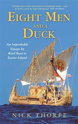 Eight Men and a Duck: An Improbable Voyage by Reed Boat to Easter Island (Paperback)