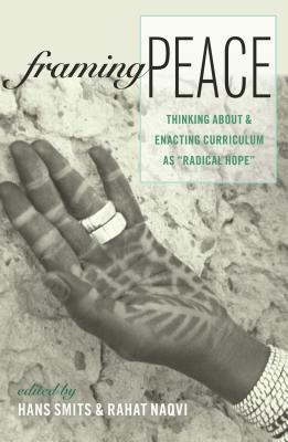Framing Peace: Thinking about and Enacting Curriculum as «Radical Hope» (Complicated Conversation)