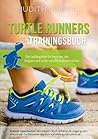 Turtlerunners Trainingsbuch: Der Laufbegleiter für Beginner, die langsam und sicher ans Ziel kommen wollen (German Edition)