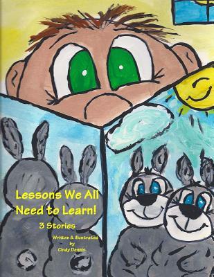 Lessons We All Need To Learn Vol. 1: s book contains two books. Both have valuable lessons for young readers. A Cotton Tale helps children learn ... Teaches the difference between want and need.