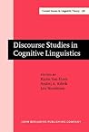 Discourse Studies in Cognitive Linguistics: Selected papers from the 5th International Cognitive Linguistics Conference, Amsterdam, July 1997 (Current Issues in Linguistic Theory)