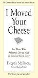 I Moved Your Cheese by Deepak Malhotra I Moved Your Cheese by Deepak Malhotra