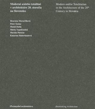 Modern and/or Totalitarian in the Architecture of the 20th Century in Slovakia