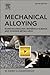 Mechanical Alloying: Nanotechnology, Materials Science and Powder Metallurgy