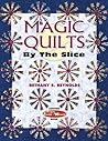 Magic Quilts by the Slice: Another Magic Stack-n-Whack Book