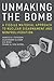 Unmaking the Bomb: A Fissil...