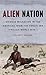 Alien Nation: Chinese Migration in the Americas from the Coolie Era through World War II (The David J. Weber Series in the New Borderlands History)