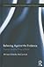 Believing Against the Evidence: Agency and the Ethics of Belief (Routledge Studies in Contemporary Philosophy)