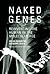 Naked Genes: Reinventing the Human in the Molecular Age