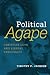Political Agape: Christian Love and Liberal Democracy (Emory University Studies in Law and Religion (EUSLR))