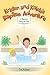 Kristen and Kaleb's Baptism Adventure: A Baptism Story for Kids