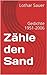 Zähle den Sand: Gedichte 19...
