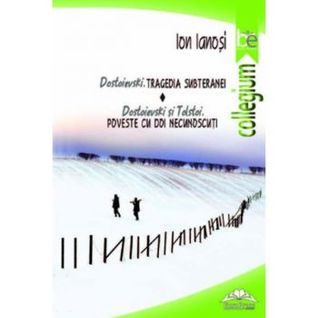 Tragedia subteranei. Dostoievski și Tolstoi. Poveste cu doi necunoscuți