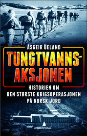 Tungtvannsaksjonen - historien om den største sabotasjeoperasjonen på norsk jord