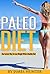 Paleo Diet: The Fastest Way To Lose Weight With A Healthy Diet (Weight Loss, Fat Loss, Diet, Loss Weight, Fit)