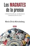 Los magnates de la prensa. Concentración de los medios de comunicación en Chile