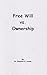 Free Will Versus Ownership