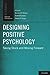 Designing Positive Psychology: Taking Stock and Moving Forward (Series in Positive Psychology)