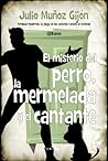 El misterio del perro, la mermelada y el cantante by Julio Muñoz Gijón