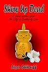 Show Up Dead: A Sweet Mystery from the City of Brotherly Love
