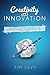 Creativity and Innovation: Business side of creativity, Business Creativity, Explaining Creativity, Imagine how Creativity works, Creative thinking for Dummies, Creative Thinking Techniques