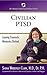 Civilian Post Traumatic Stress Disorder (PTSD): Leaving Traumatic Memories Behind (Dr. Shana’s Achieving Wellness Series)