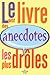 Le petit livre des anecdotes les plus drôles (French Edition)