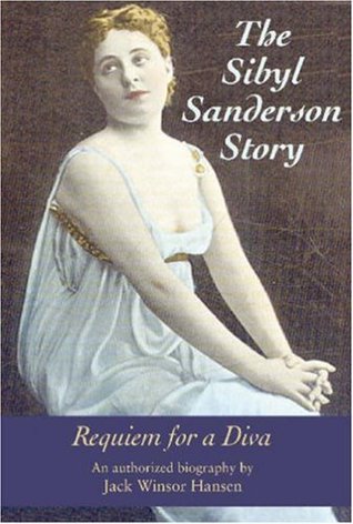 The Sibyl Sanderson Story: Requiem for a Diva (Opera Biography Book 16)