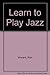 Learn to Play Jazz