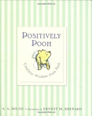 Positively Pooh: Timeless Wisdom from Pooh (Winnie-the-Pooh)