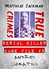 Andrei Chikatilo - Serial Killer Case File #5: True Crimes