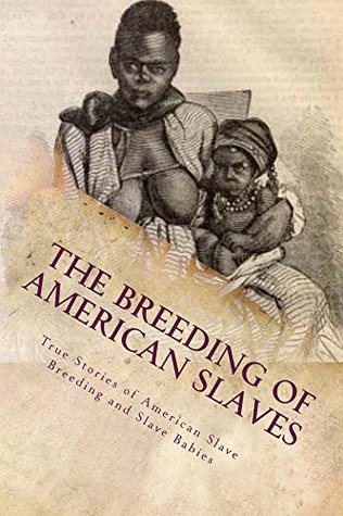 The Breeding of American Slaves (Kindle Edition)