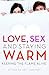 Love, Sex and Staying Warm:...