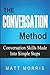 The Conversation Method: Conversation Skills Made Into Simple Steps