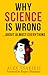 Why Science is Wrong... About Almost Everything