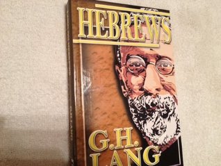 The Epistle to Hebrews A Practical Treatise For Plain and Serious Readers