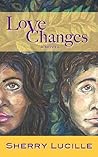 Love Changes (The Love Trilogy Book 1)