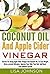 Coconut Oil and Apple Cider Vinegar: Secrets for Using Apple Cider Vinegar and Coconut Oil, to Lose Weight, Detox, Prevent Allergies, Improve Your Skin, Your Hair and Boast Your Immune System