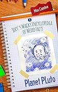 Planet Pluto: Joey’s Wacky Encyclopedia of Weird Facts