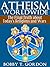 Atheism Worldwide: The Final Truth About Today's Religions and Wars