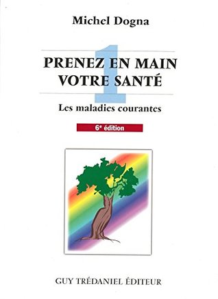 Prenez en main votre santé T1 - Toutes les maladies courantes (French Edition)