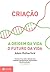 Criação: A origem da vida/O futuro da vida (Portuguese Edition)