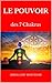 LE POUVOIR DES 7 CHAKRAS (French Edition)